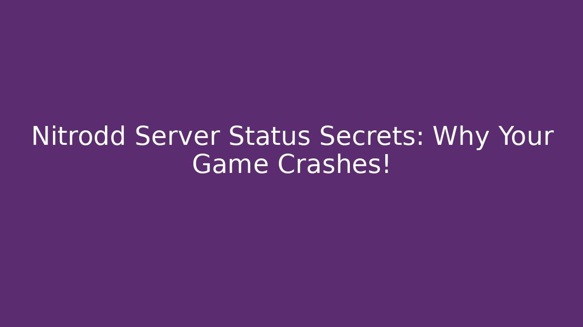 Nitrodd Server Status Secrets: Why Your Game Crashes! - Critter Realm