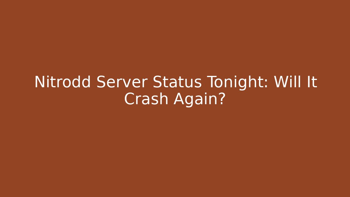 Nitrodd Server Status Tonight: Will It Crash Again?