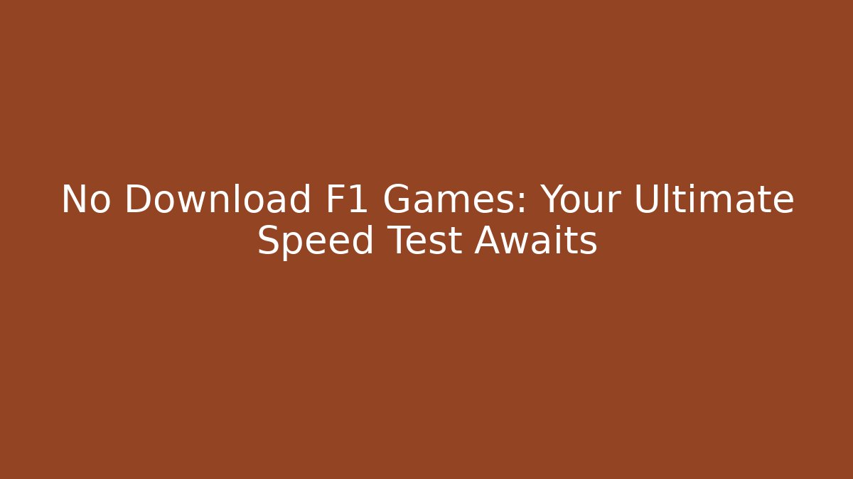 No Download F1 Games: Your Ultimate Speed Test Awaits