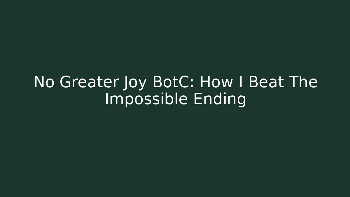 No Greater Joy BotC: How I Beat The Impossible Ending