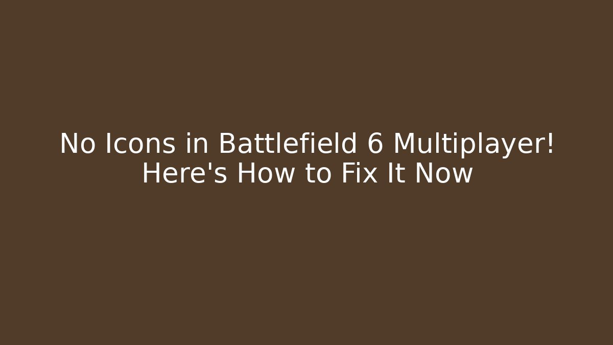 No Icons in Battlefield 6 Multiplayer! Here's How to Fix It Now