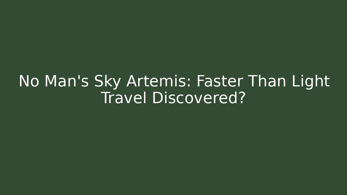 No Man's Sky Artemis: Faster Than Light Travel Discovered?