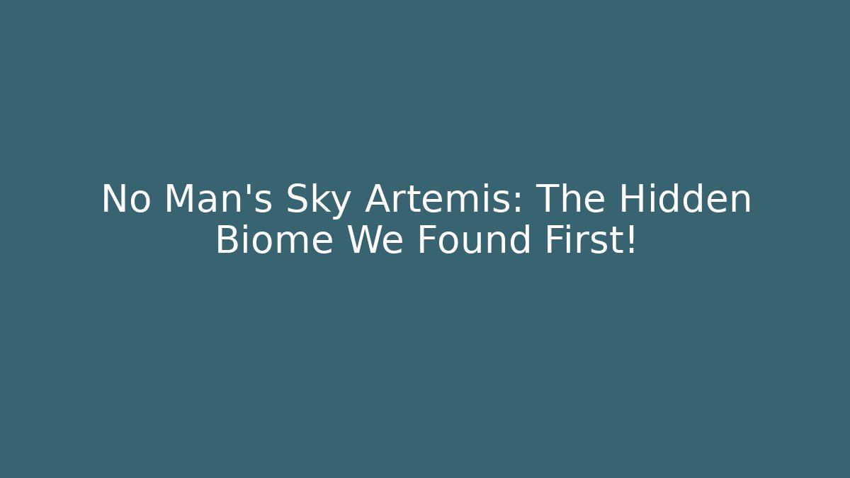 No Man's Sky Artemis: The Hidden Biome We Found First!