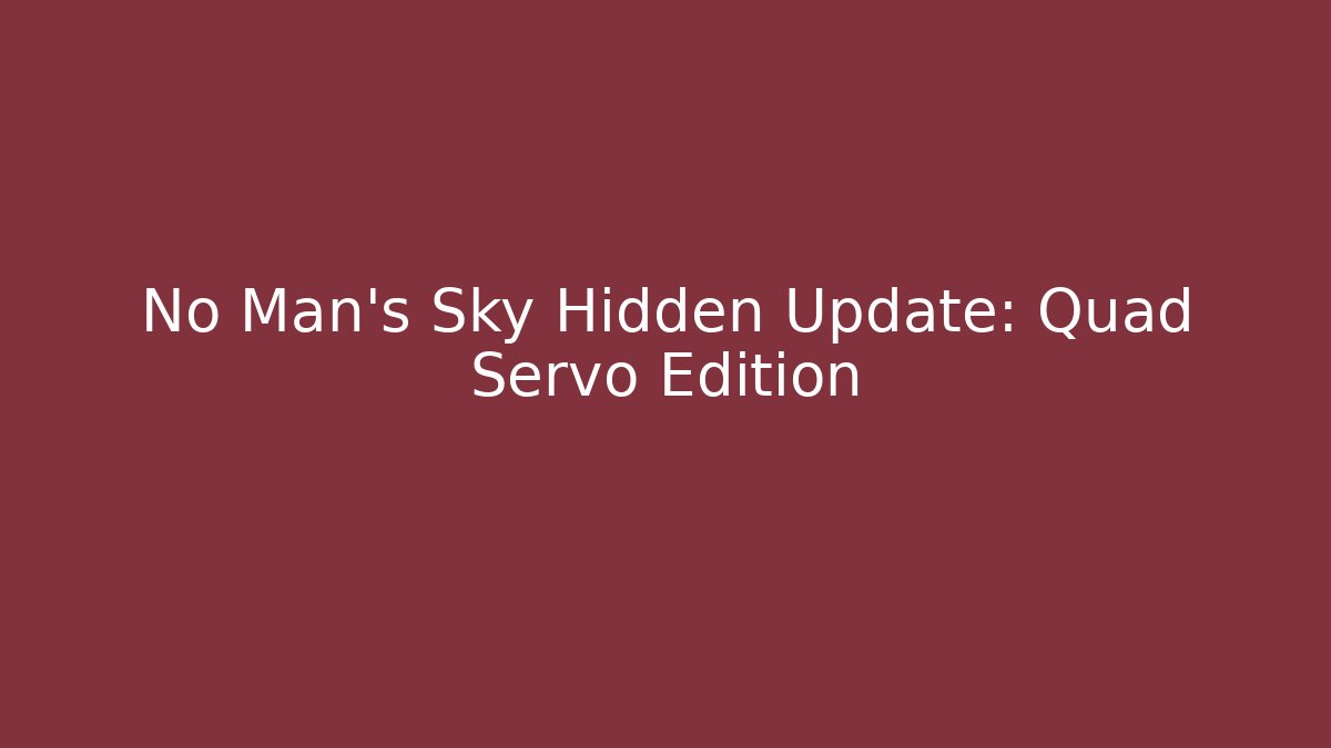 No Man's Sky Hidden Update: Quad Servo Edition - Critter Realm
