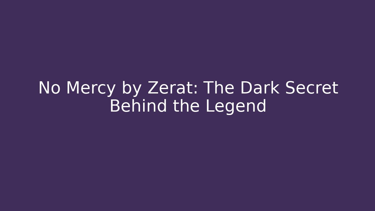 No Mercy by Zerat: The Dark Secret Behind the Legend