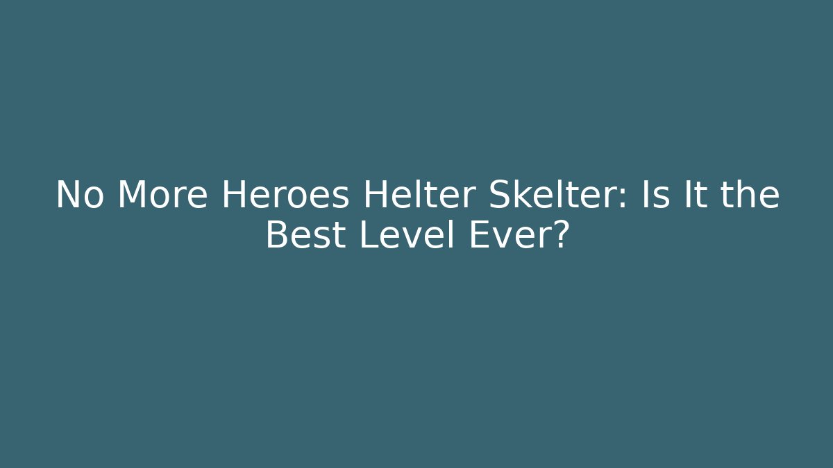 No More Heroes Helter Skelter: Is It the Best Level Ever? - Critter Realm