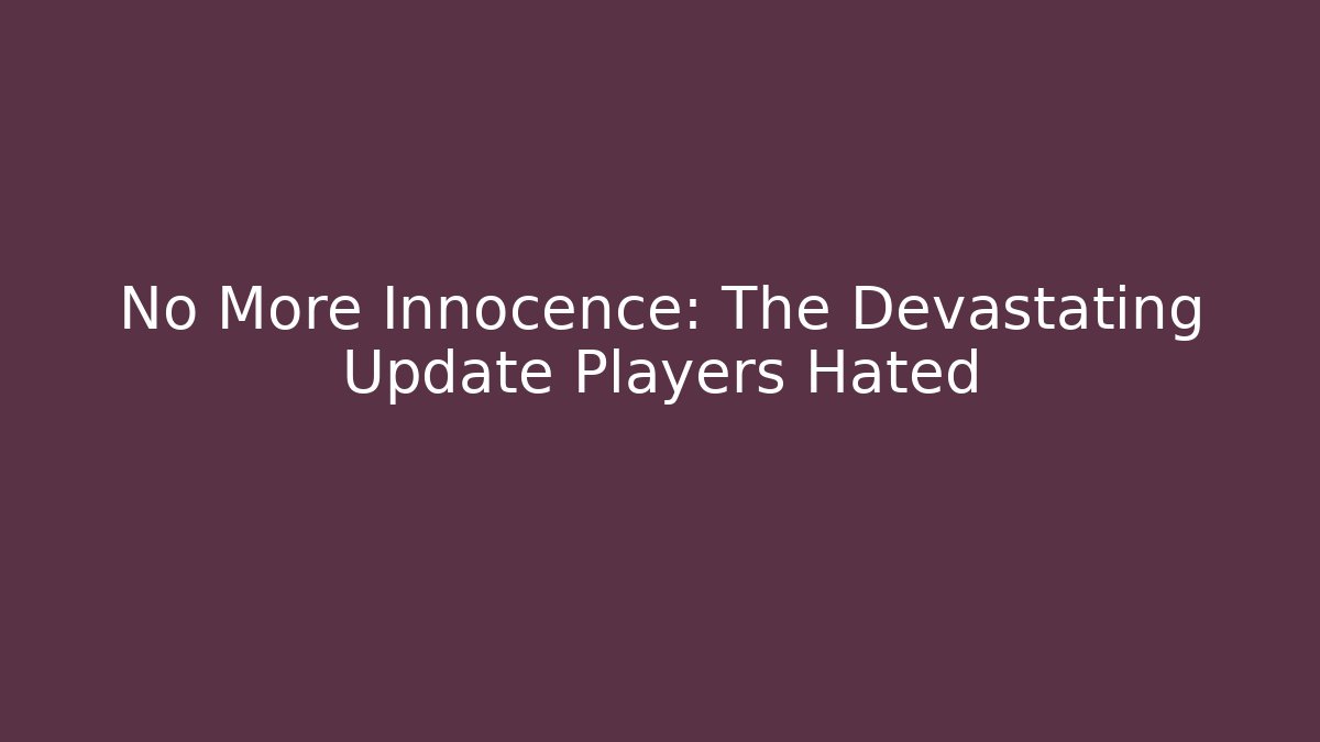 No More Innocence: The Devastating Update Players Hated - Critter Realm