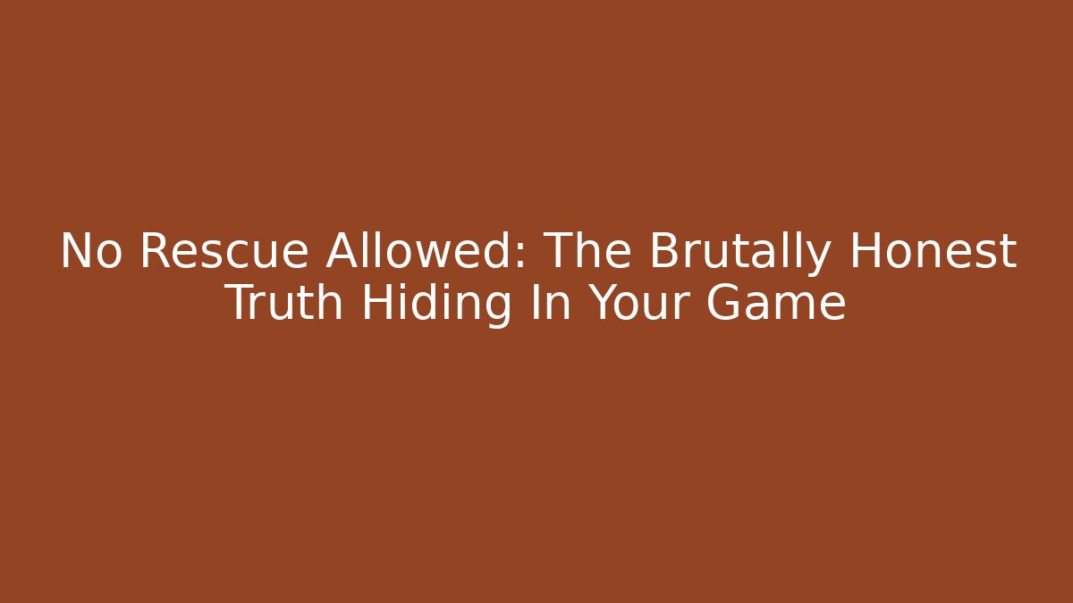 No Rescue Allowed: The Brutally Honest Truth Hiding In Your Game - Critter Realm