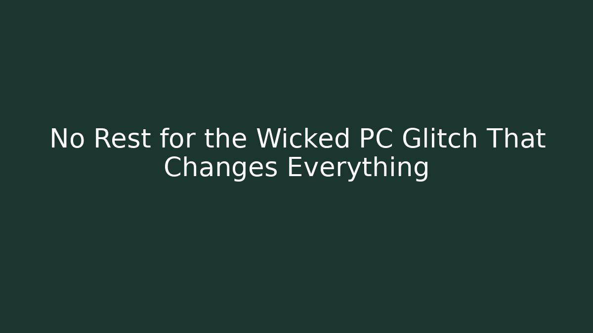 No Rest for the Wicked PC Glitch That Changes Everything - Critter Realm