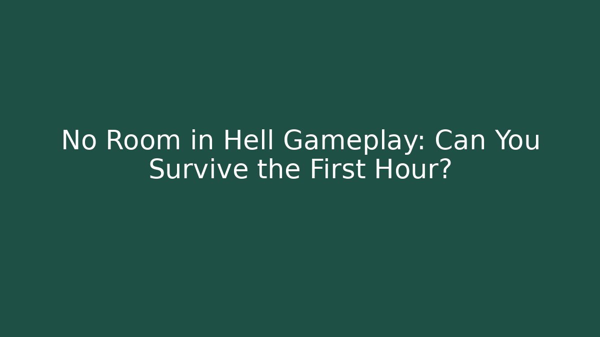 No Room in Hell Gameplay: Can You Survive the First Hour?