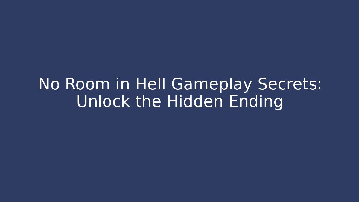 No Room in Hell Gameplay Secrets: Unlock the Hidden Ending - Critter Realm