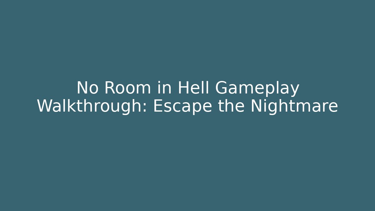 No Room in Hell Gameplay Walkthrough: Escape the Nightmare