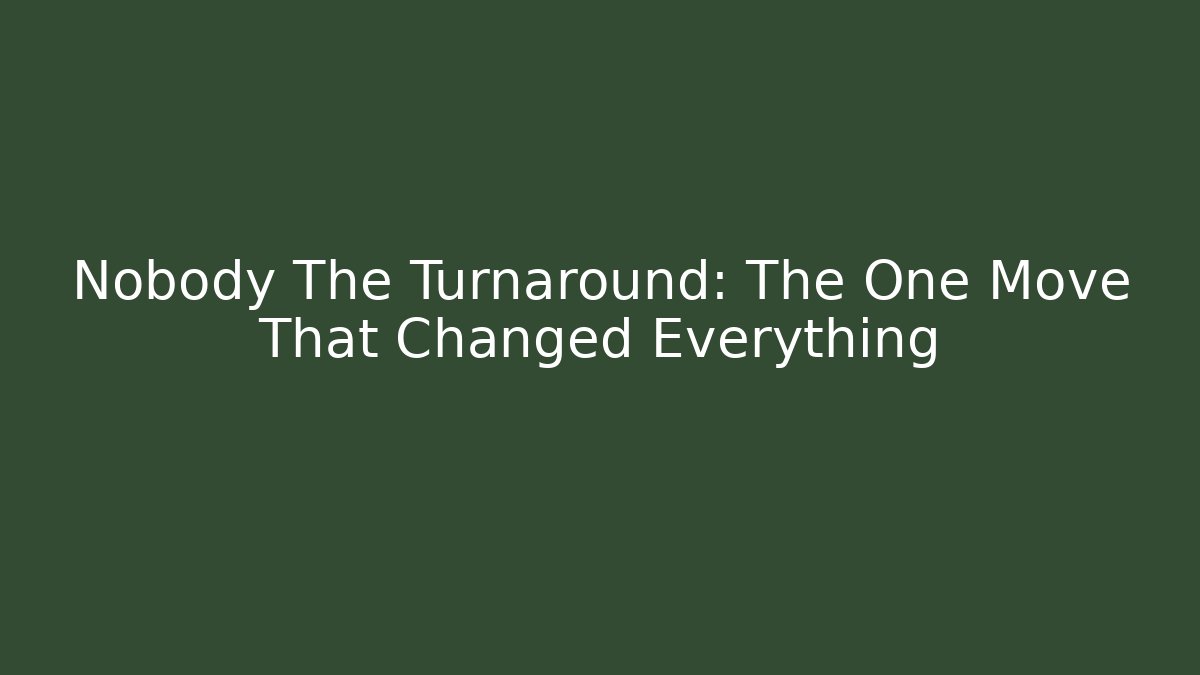 Nobody The Turnaround: The One Move That Changed Everything - Critter Realm