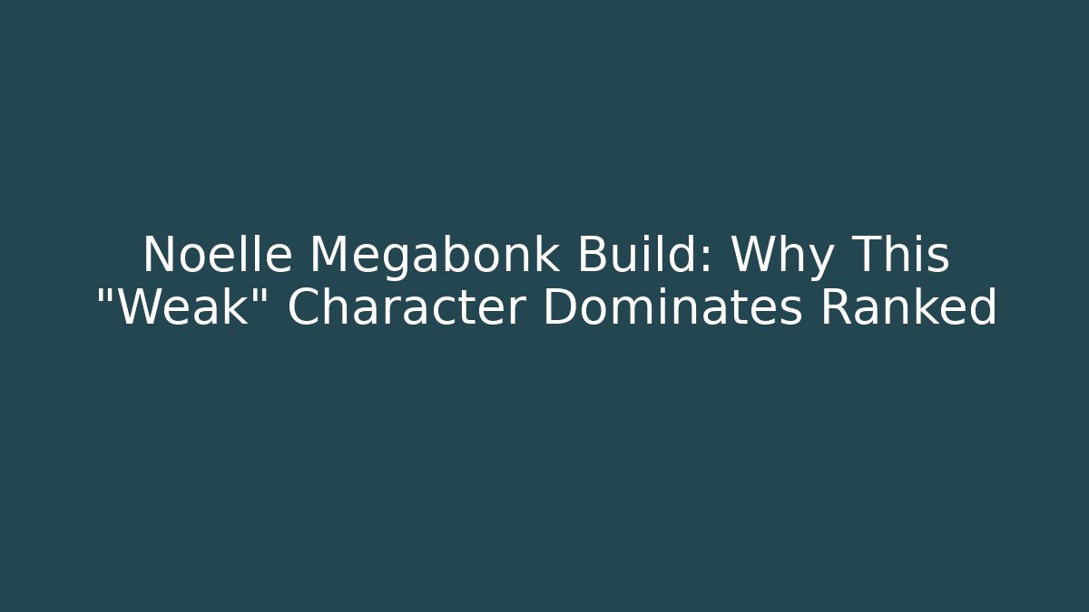 Noelle Megabonk Build: Why This "Weak" Character Dominates Ranked - Critter Realm