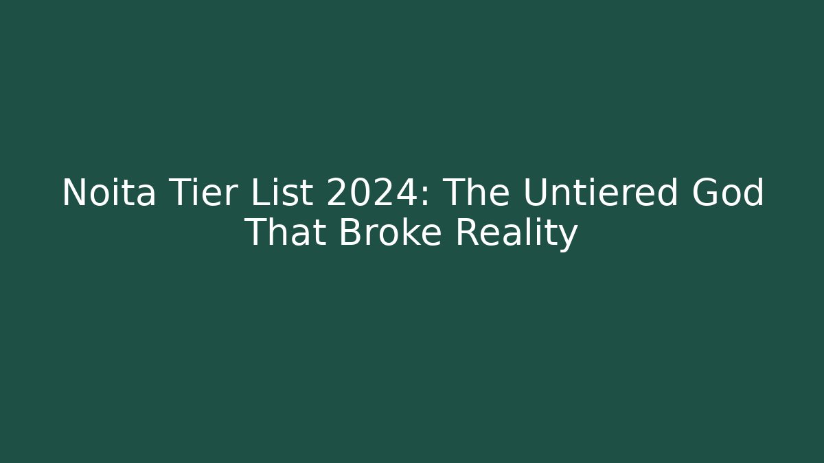 Noita Tier List 2024: The Untiered God That Broke Reality