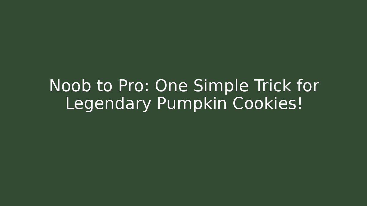 Noob to Pro: One Simple Trick for Legendary Pumpkin Cookies!