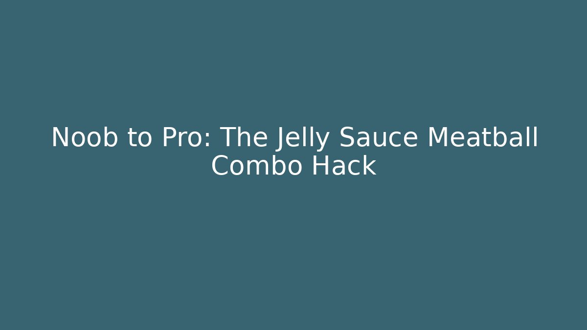 Noob to Pro: The Jelly Sauce Meatball Combo Hack - Critter Realm