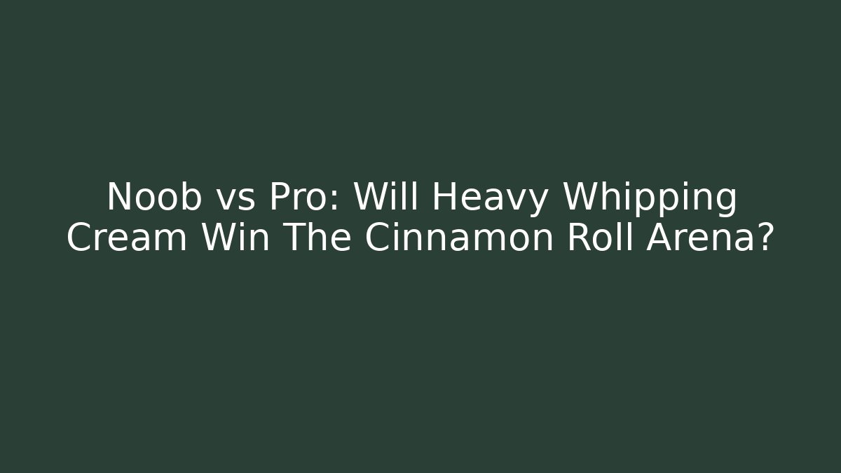 Noob vs Pro: Will Heavy Whipping Cream Win The Cinnamon Roll Arena?