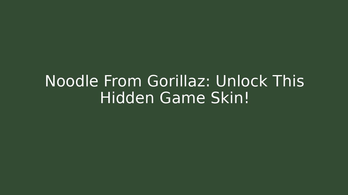 Noodle From Gorillaz: Unlock This Hidden Game Skin!