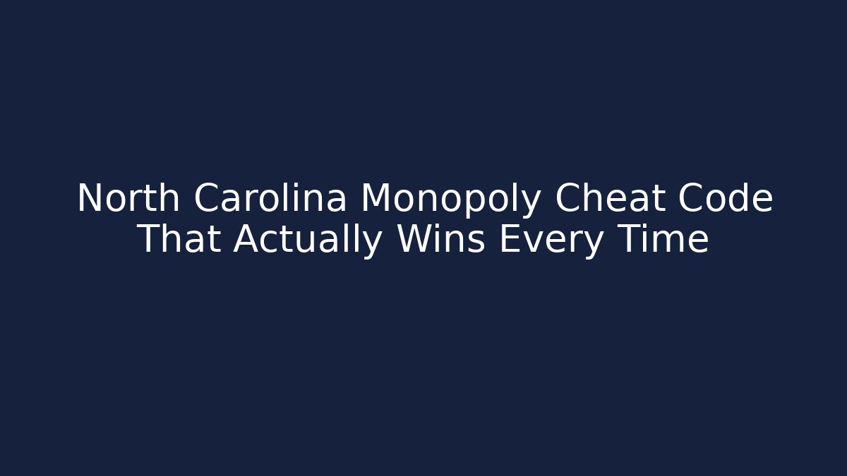 North Carolina Monopoly Cheat Code That Actually Wins Every Time - Critter Realm