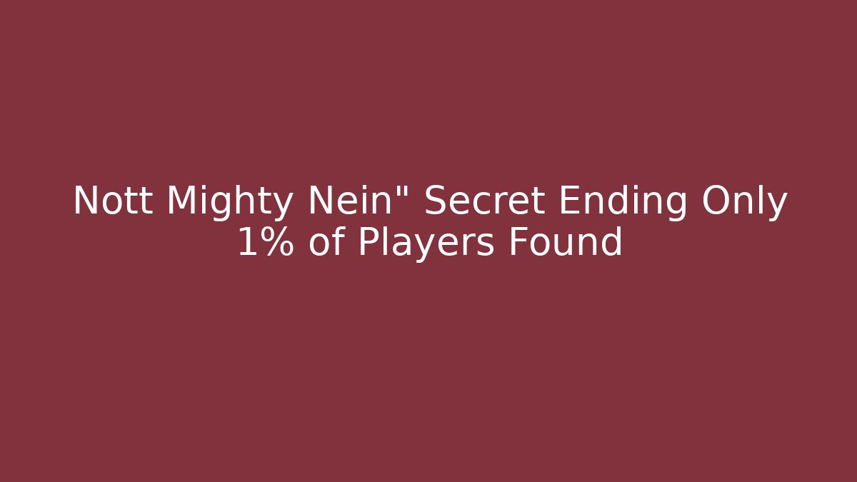 Nott Mighty Nein" Secret Ending Only 1% of Players Found