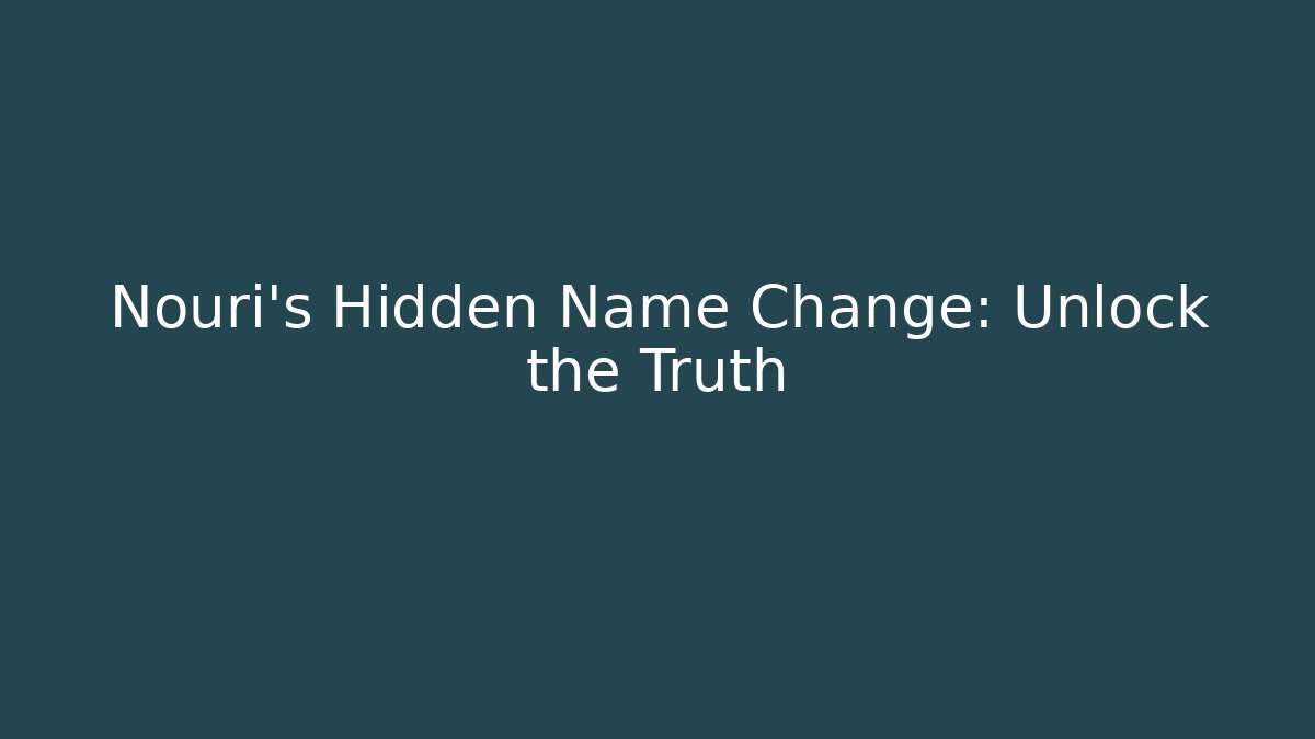 Nouri's Hidden Name Change: Unlock the Truth - Critter Realm