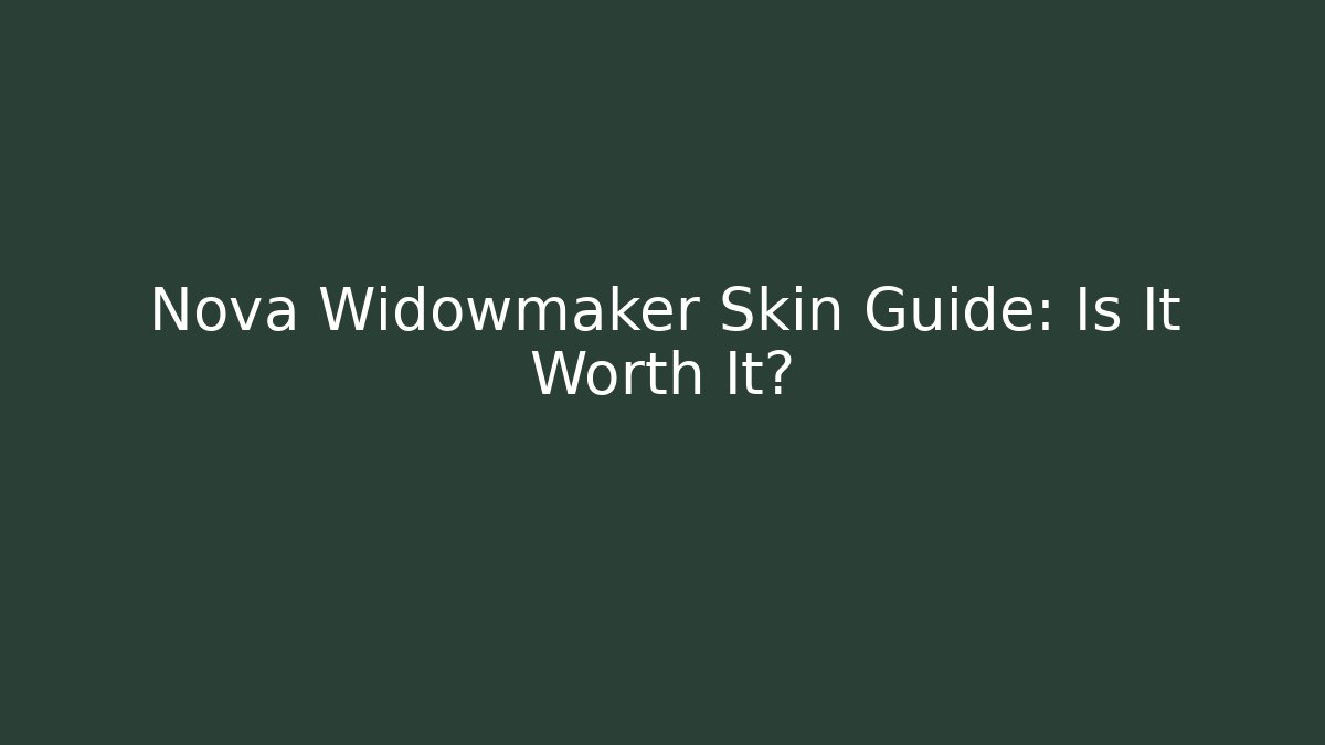 Nova Widowmaker Skin Guide: Is It Worth It?