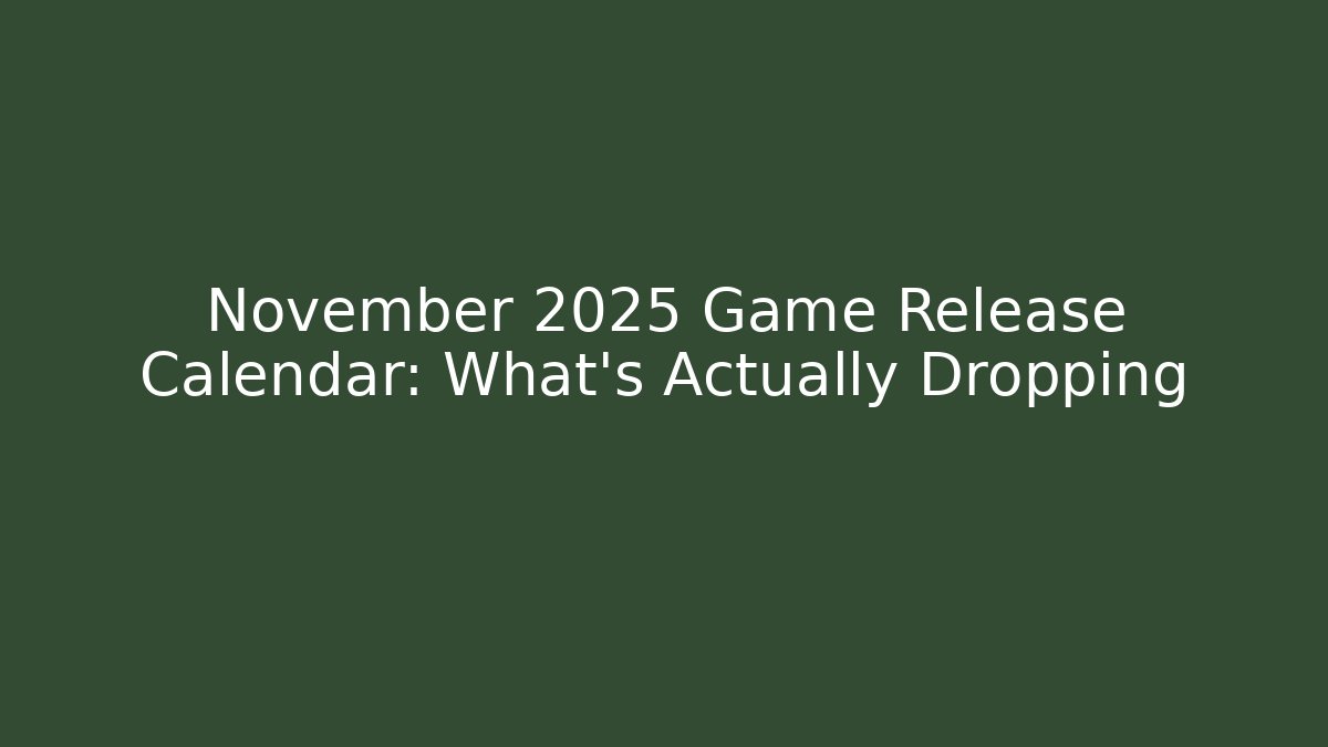 November 2025 Game Release Calendar: What’s Actually Dropping - Critter Realm