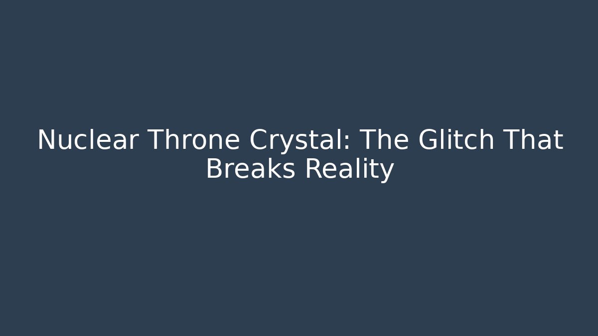 Nuclear Throne Crystal: The Glitch That Breaks Reality