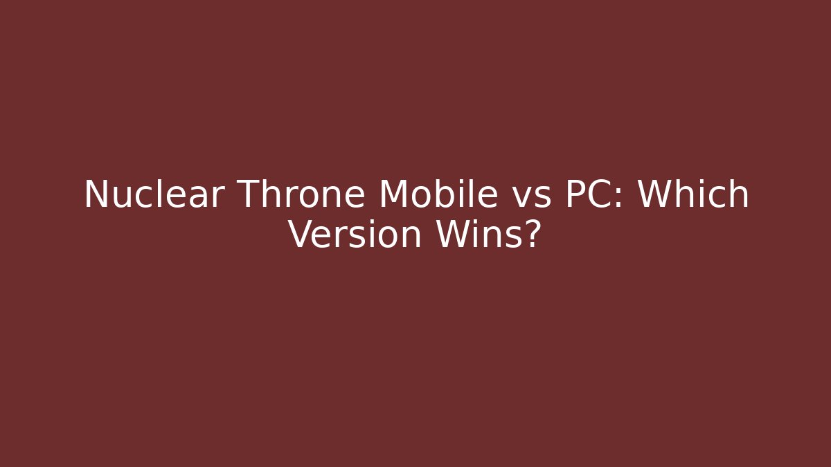 Nuclear Throne Mobile vs PC: Which Version Wins?