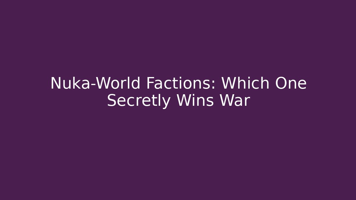 Nuka-World Factions: Which One Secretly Wins War - Critter Realm