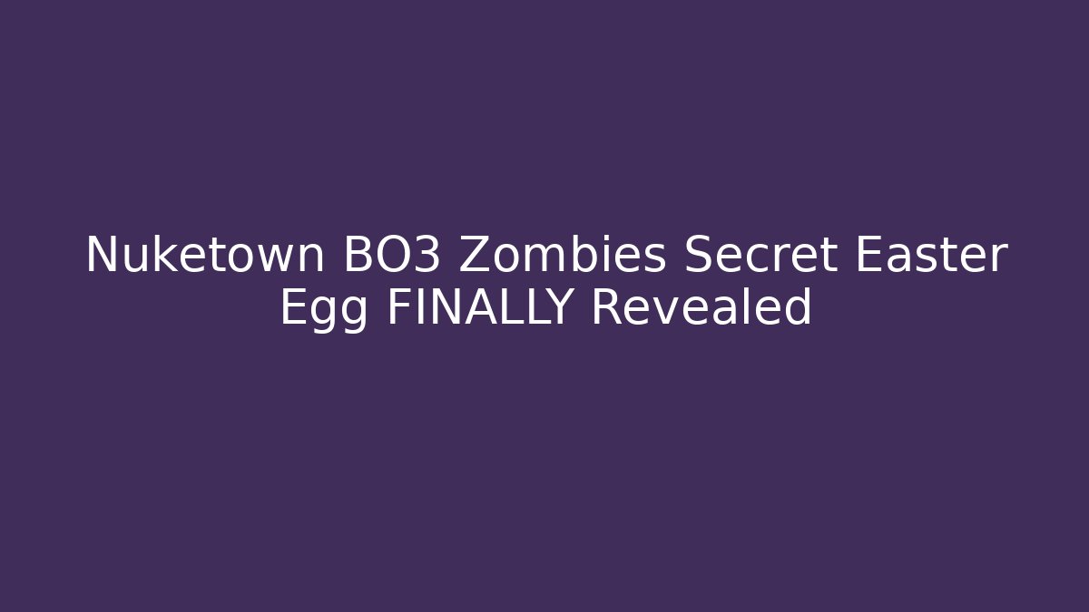 Nuketown BO3 Zombies Secret Easter Egg FINALLY Revealed