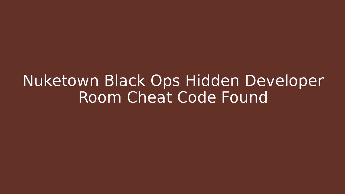 Nuketown Black Ops Hidden Developer Room Cheat Code Found