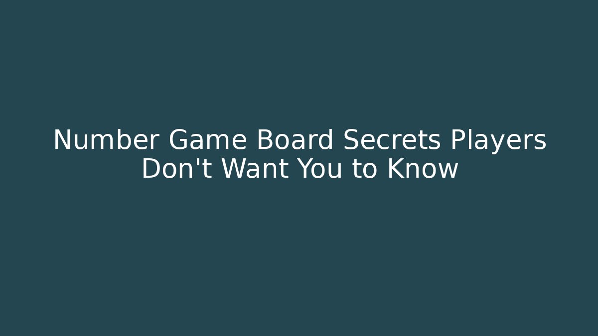 Number Game Board Secrets Players Don’t Want You to Know