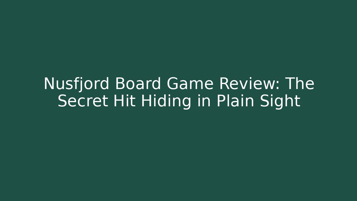 Nusfjord Board Game Review: The Secret Hit Hiding in Plain Sight