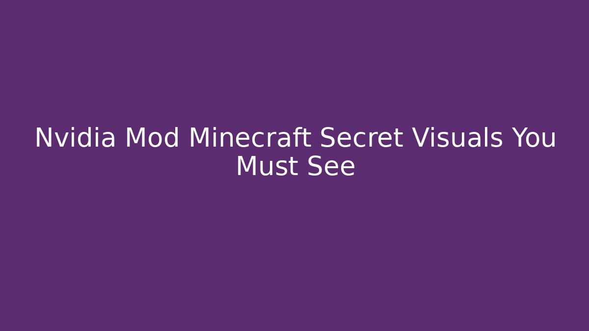 Nvidia Mod Minecraft Secret Visuals You Must See
