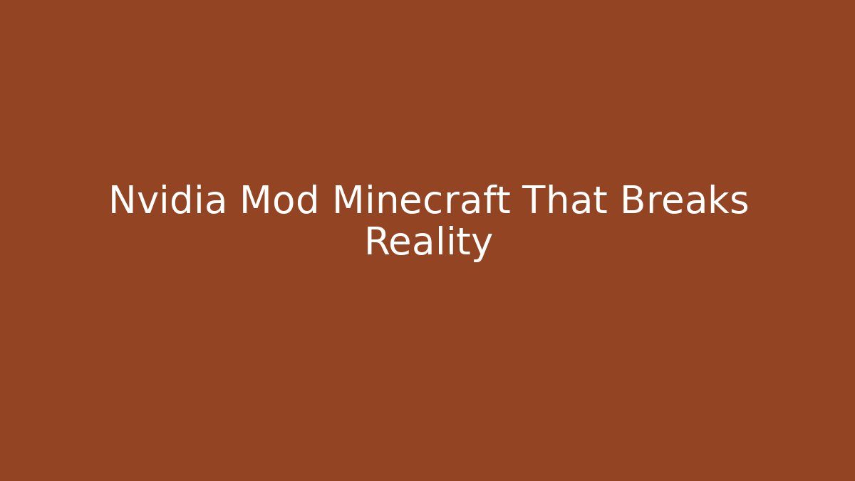 Nvidia Mod Minecraft That Breaks Reality - Critter Realm