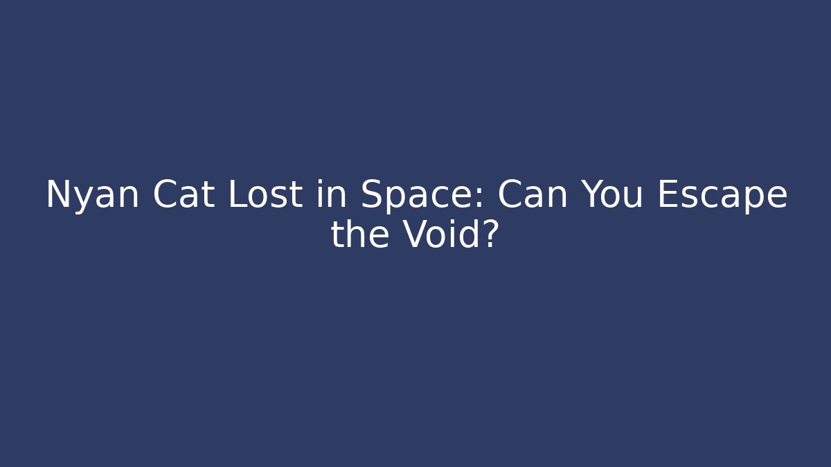 Nyan Cat Lost in Space: Can You Escape the Void?