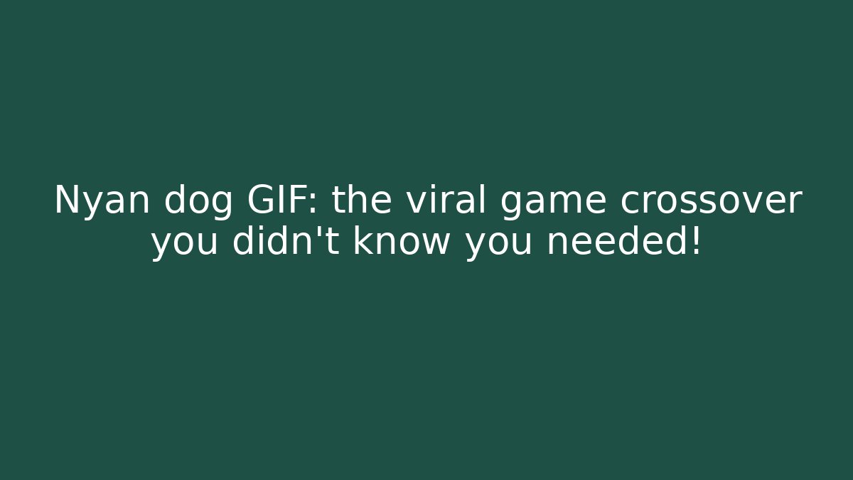 Nyan dog GIF: the viral game crossover you didn't know you needed!