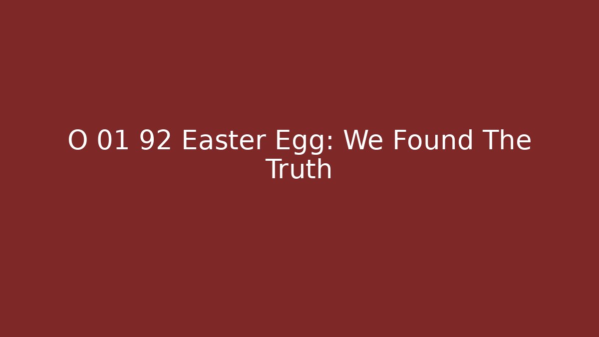 O 01 92 Easter Egg: We Found The Truth - Critter Realm