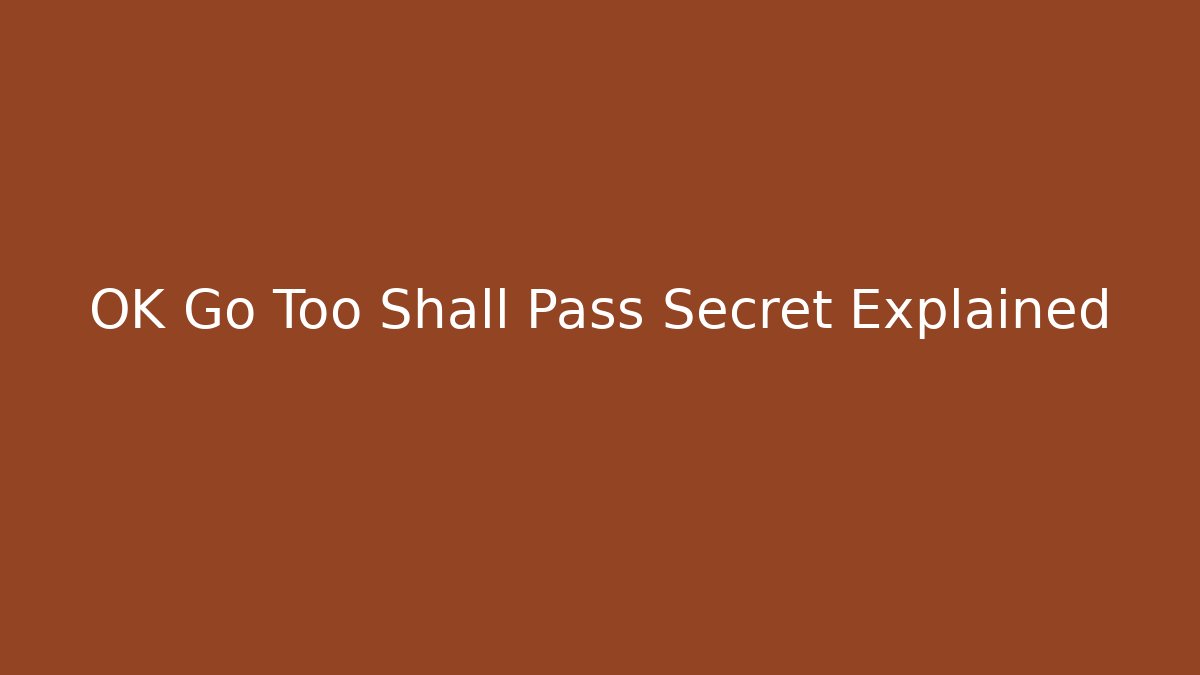 OK Go Too Shall Pass Secret Explained