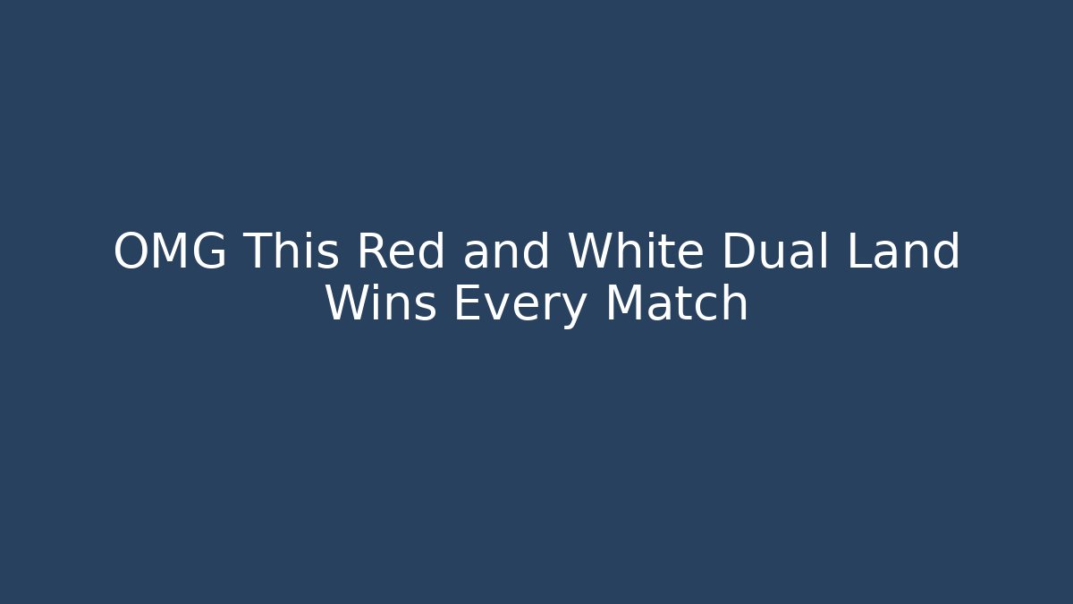 OMG This Red and White Dual Land Wins Every Match
