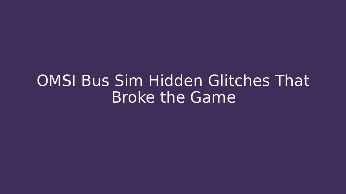 OMSI Bus Sim Hidden Glitches That Broke the Game - Critter Realm