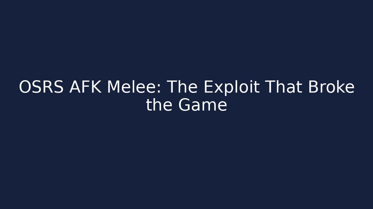 OSRS AFK Melee: The Exploit That Broke the Game - Critter Realm