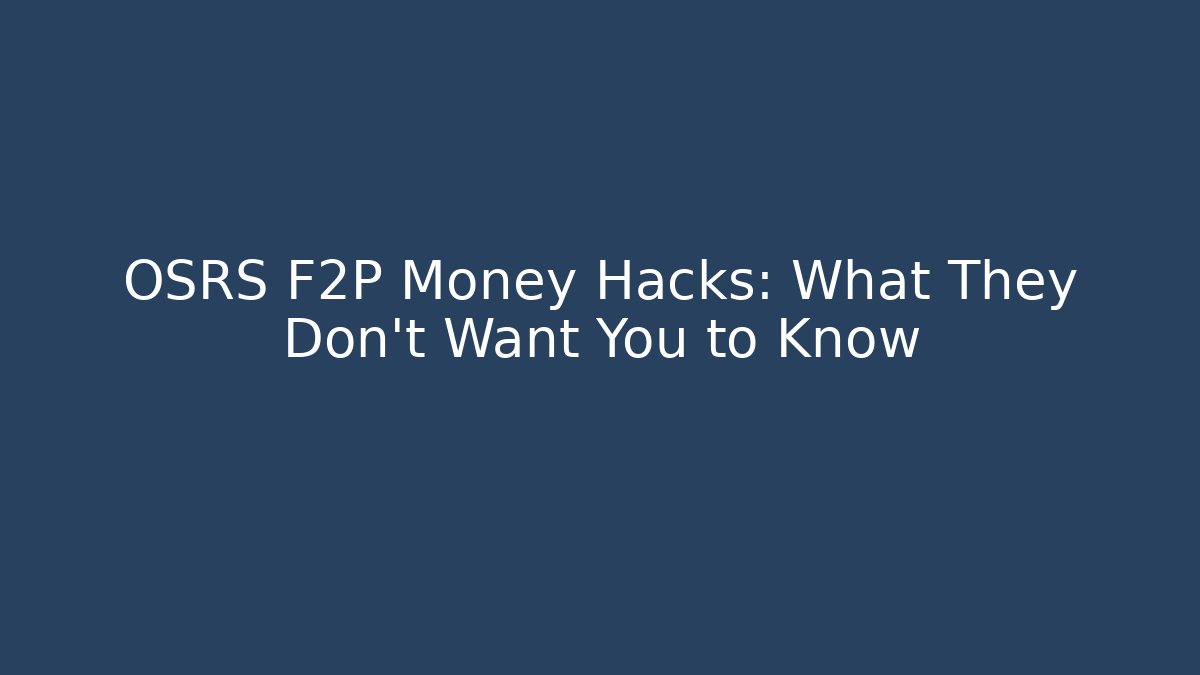 OSRS F2P Money Hacks: What They Don't Want You to Know