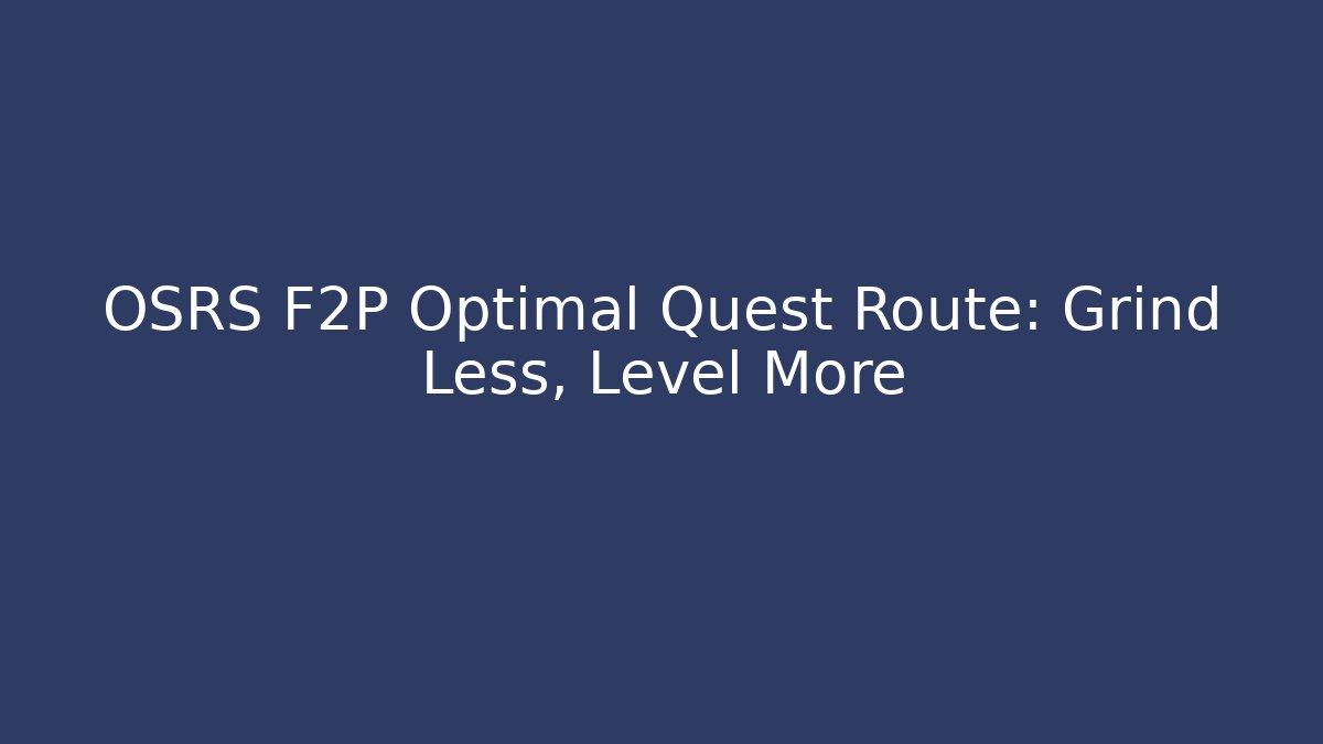 OSRS F2P Optimal Quest Route: Grind Less, Level More - Critter Realm