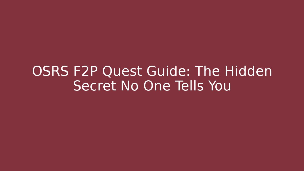 OSRS F2P Quest Guide: The Hidden Secret No One Tells You