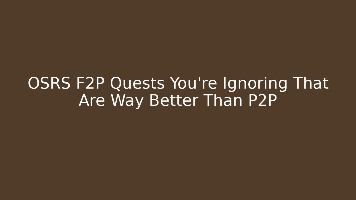 OSRS F2P Quests You're Ignoring That Are Way Better Than P2P