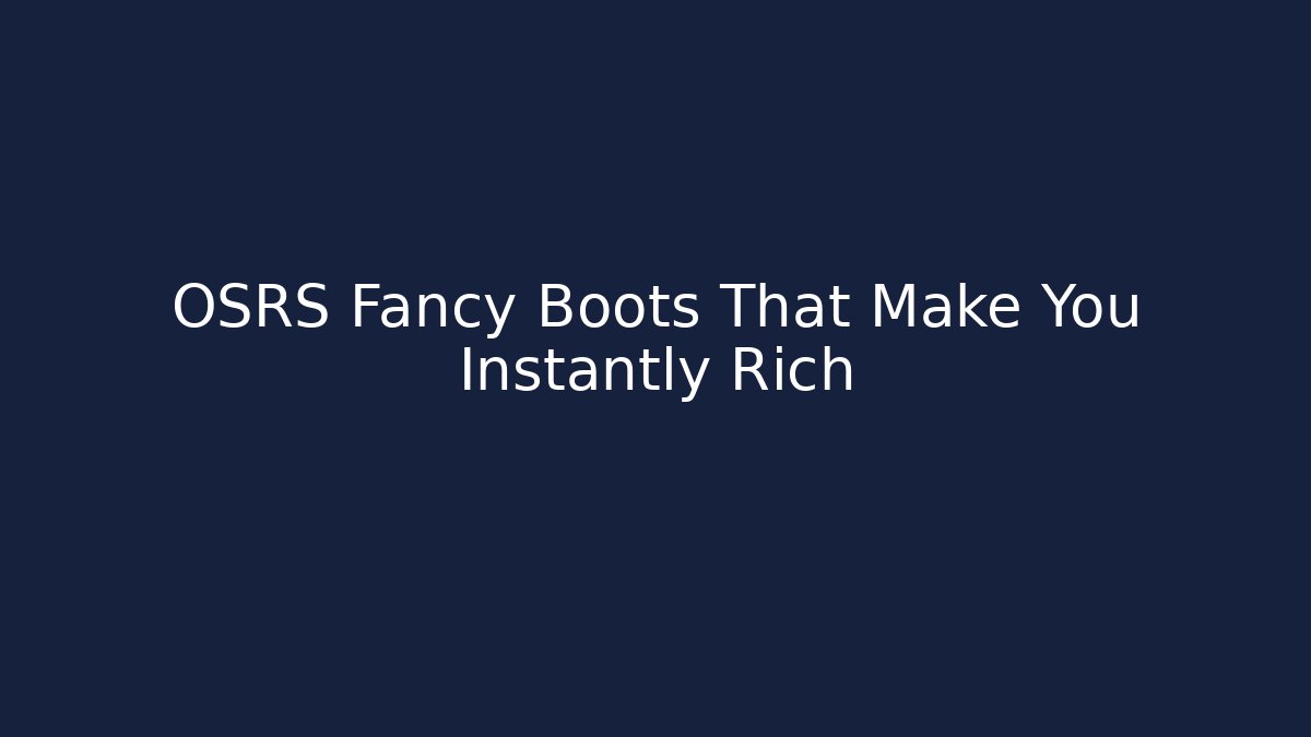 OSRS Fancy Boots That Make You Instantly Rich - Critter Realm