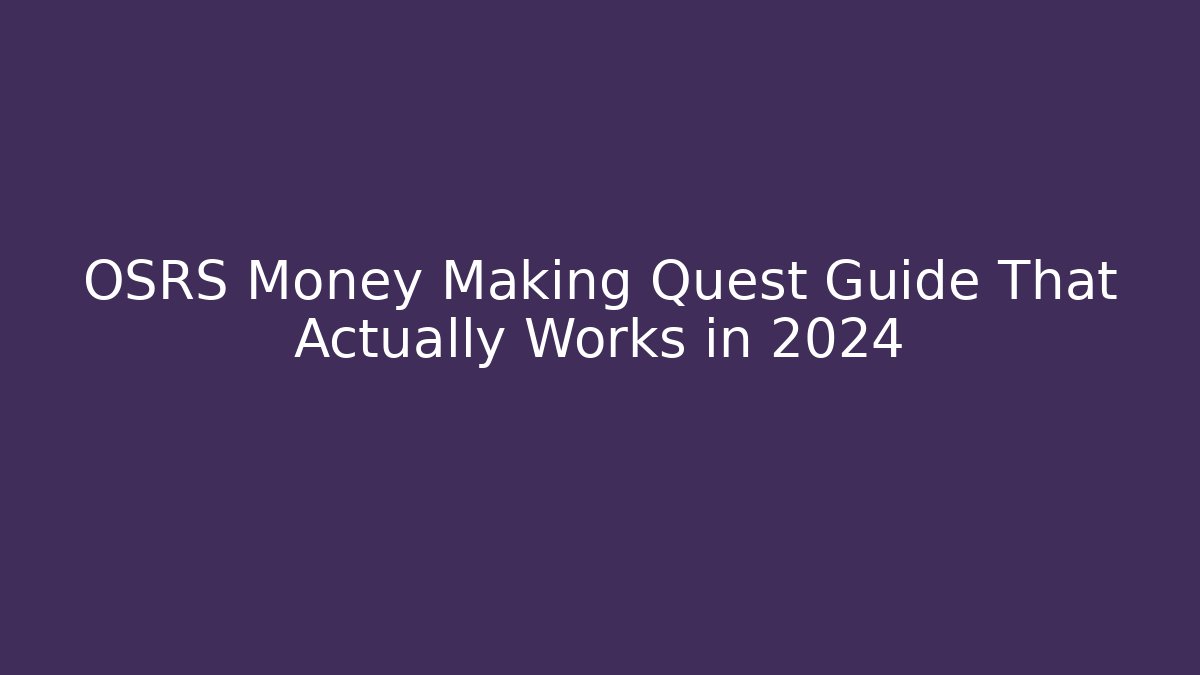 OSRS Money Making Quest Guide That Actually Works in 2024 - Critter Realm